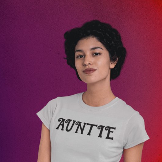 AUNTIE AUNT T - SHIRT