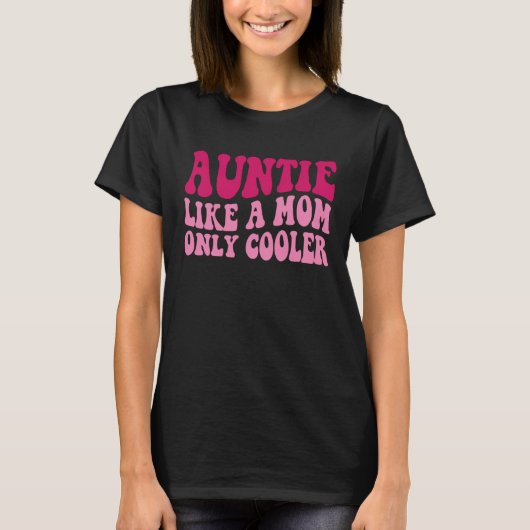Auntie Like A Mom Only Cooler Aunt Saying Groovy W T-Shirt (Vorderseite)