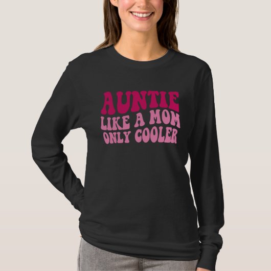 Auntie Like A Mom Only Cooler Aunt Saying Groovy W T-Shirt (Vorderseite)