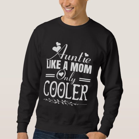 Auntie Like a Mom Only Cooler Novelty Cool Outfit  Sweatshirt (Vorderseite)