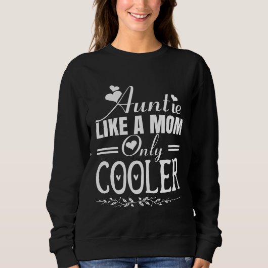 Auntie Like a Mom Only Cooler Novelty Cool Outfit  Sweatshirt (Vorderseite)