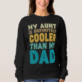 Auntie My Aunt Is Definitely Cooler Than My Dad C Sweatshirt (Vorderseite)