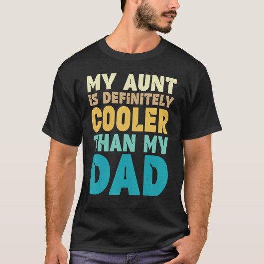 Auntie  My Aunt Is Definitely Cooler Than My Dad C T-Shirt (Vorderseite)