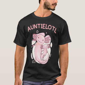 Auntielotl Auntie Aunt  Axolotl T-Shirt