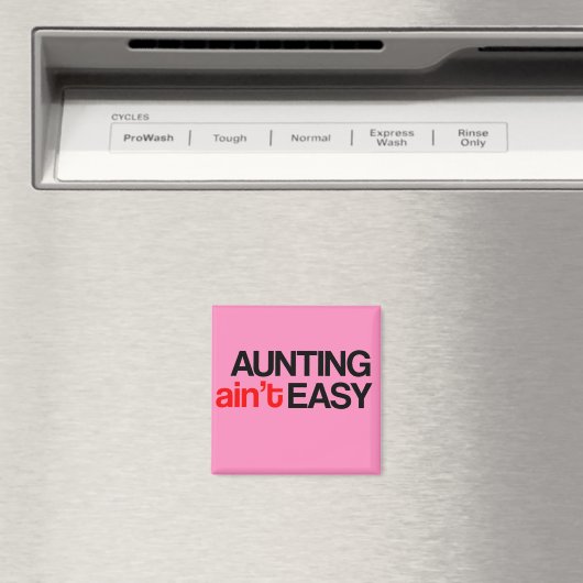 Aunting Ain't Easy Magnet (In Situ (Geschirrspüler))
