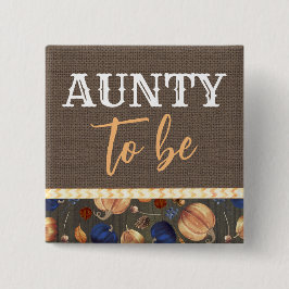 Aunty to be Fall Pumpkins Baby Dusche Button