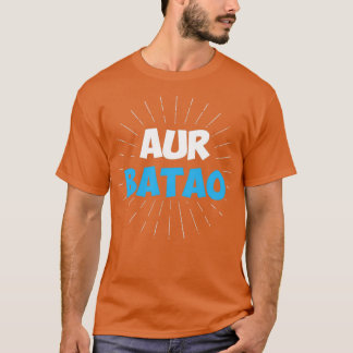 Aur Batao Funny Hindi Sprichwort T-Shirt