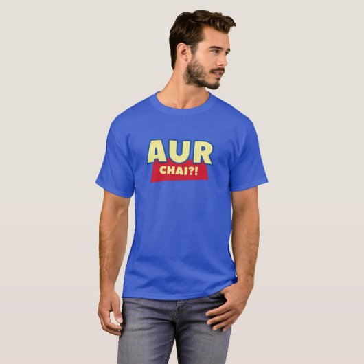 Aur Chai? Noch jemand Tee? Funny Desi Shirt Design (Vorne ganz)