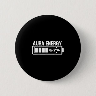 Aura Energy 67 Funny Six Seven Meme Gen Alpha Slan Button