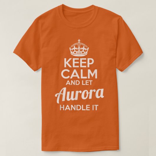 Aurora Behalte Ruhe und Lasse Aurora damit umgehen T-Shirt (Design vorne)