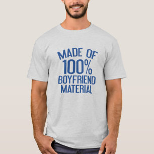 Aus 100% Boyfriend Material hergestellt T-Shirt