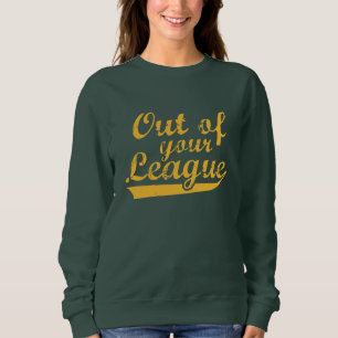 Aus deiner Liga Sweatshirt