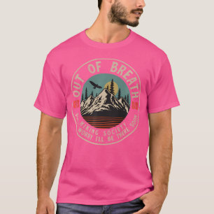 Aus dem Atem wandernde Gesellschaft keine Sorge, s T-Shirt