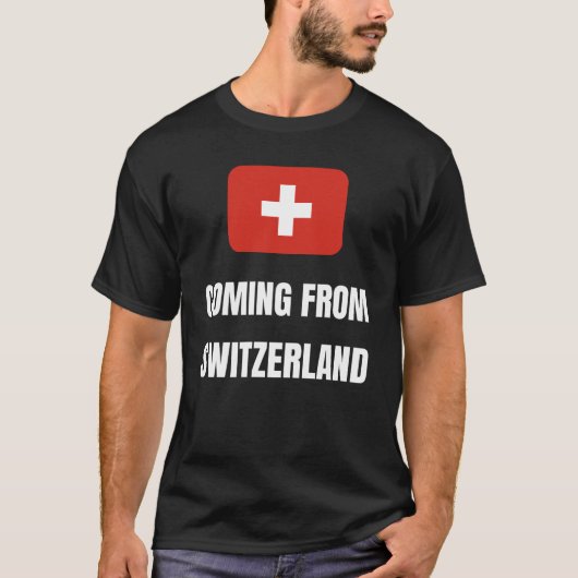 Aus der Schweiz kommend T-Shirt (Vorderseite)