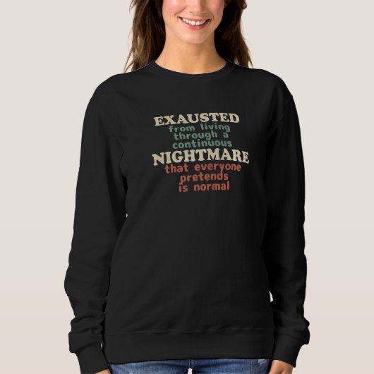 Aus diesem ständigen Albtraum existiert Sweatshirt (Vorderseite)