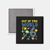 Aus dieser Welt bin ich 6 Space Rocket Birthday Te Magnet (Vorderseite/Rückseite)