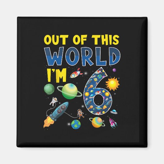Aus dieser Welt bin ich 6 Space Rocket Birthday Te Magnet (Vorne)