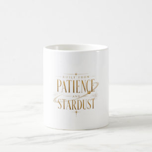 Aus Geduld und Sternenstaub Gebaut Himmels-Typogra Kaffeetasse