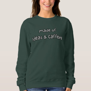 aus Ideen & Koffein gemacht Sweatshirt