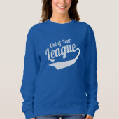Aus Ihrer Liga Sweatshirt (Vorderseite)