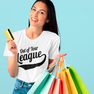 Aus Ihrer Liga T-Shirt