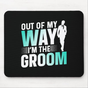 Aus meinem Weg bin ich die Groom Bachelor Party Re Mousepad