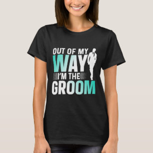 Aus meinem Weg bin ich die Groom Bachelor Party Re T-Shirt