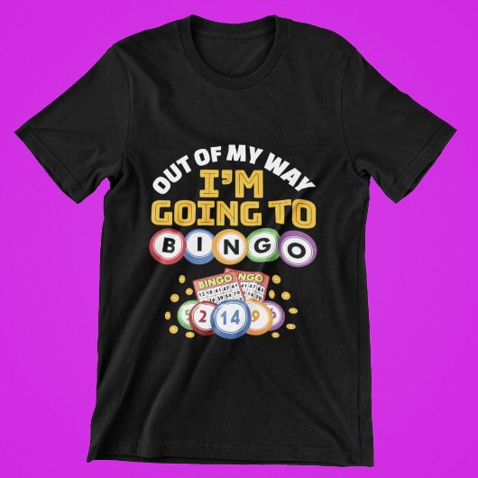 Aus meinem Weg gehe ich nach Bingo T-Shirt