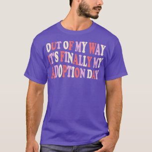 Aus meinem Weg ist es endlich meine Adoption Tag T-Shirt