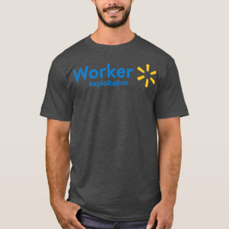 Ausbeutung von Walmart-Arbeitskräften T-Shirt