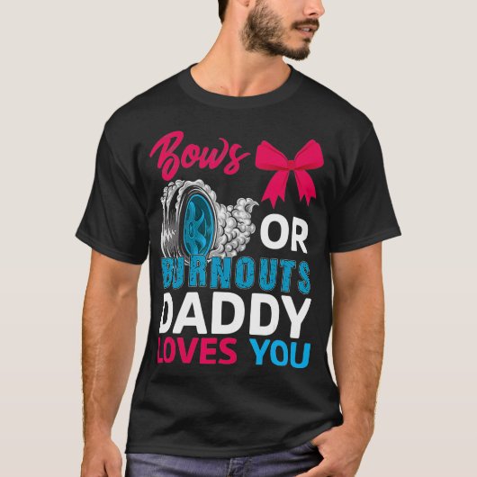 Ausbrüche oder Bows Daddy Lieben, die Sie Geschlec T-Shirt (Vorderseite)