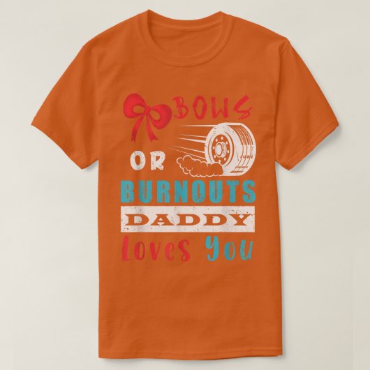 Ausbuchtungen oder Bows Daddy Lieben Sie Geschlech T-Shirt (Design vorne)