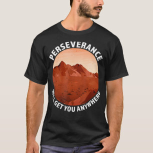 Ausdauer Wird Dich Irgendwohin Bringen Mars 2020 R T-Shirt