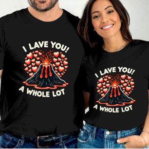 Ausdrucksstarke Liebe I Lava Sie eine ganze Menge T-Shirt