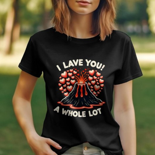 Ausdrucksstarke Liebe I Lava Sie eine ganze Menge T-Shirt