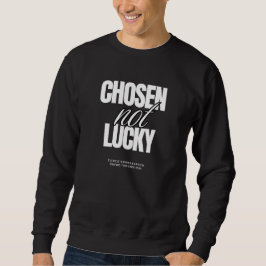 "Auserwählt, nicht nur Glück gehabt" Unisex Grafik Sweatshirt