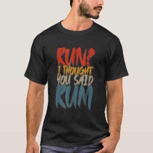 Ausführen Ich dachte, Sie sagten, Rum läuft Angebo T-Shirt