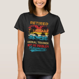 Ausgebildeter Tierpfleger Nicht Mein Problem Mehr T-Shirt