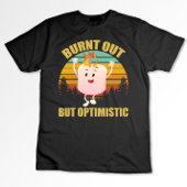 Ausgebrannt, aber optimistisch Marshmellow Camping T-Shirt