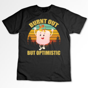 Ausgebrannt aber optimistische Marshmallow Camping T-Shirt