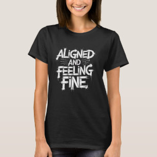 Ausgerichtet und sich gut fühlender Chiropraktiker T-Shirt