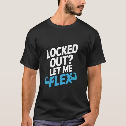 Ausgesperrt, Lass Mich Flex-Schlosserei T-Shirt (Vorderseite)
