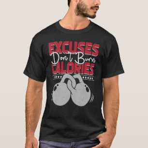Ausreden brennen Sie keine Fitness für Kalorien T-Shirt