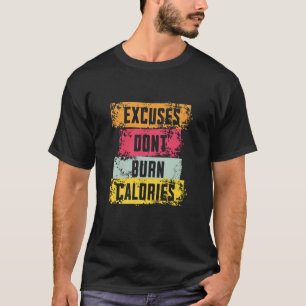 Ausreden Don't Burn Calories - Funny Fitness Motiv T-Shirt