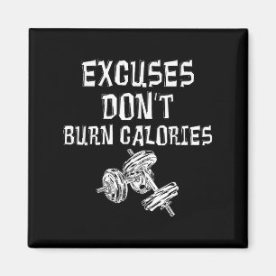 Ausreden nicht brennen Kalorien Gym Motivierend Ge Magnet
