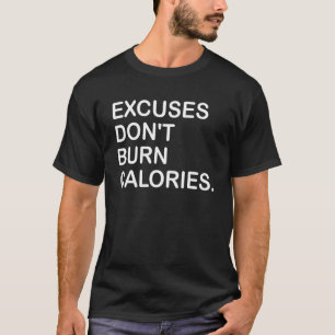 Ausreden nicht brennende Kalorien T-Shirt