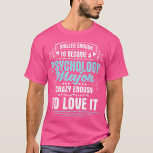 Ausreichend qualifiziert, um Hauptfach-Psychologie T-Shirt