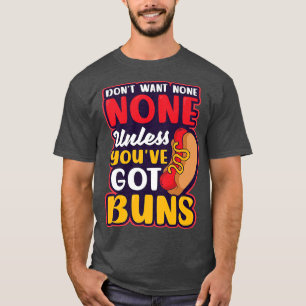 Außer, dass du Buns Design Hot Dog Lover Got T-Shirt