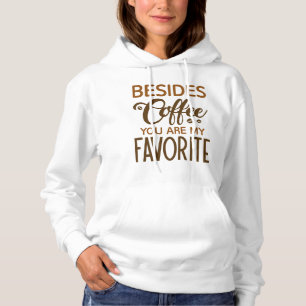 Außer Kaffee bist du mein Liebling Hoodie