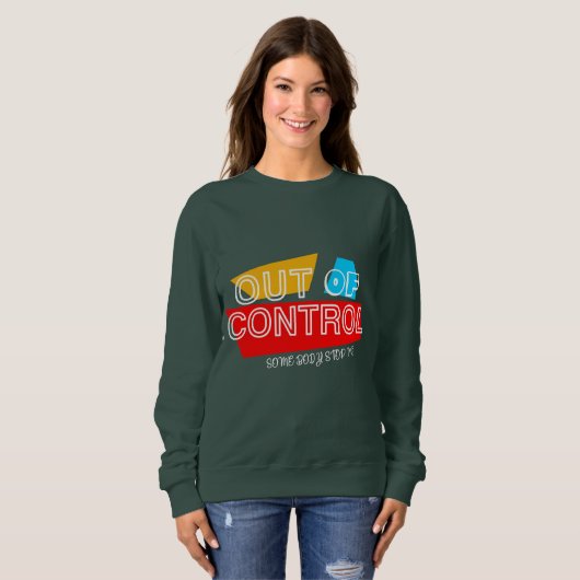 Außer Kontrolle – Fette Typografie Statement Desig Sweatshirt (Vorne ganz)